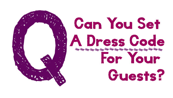 wedding planning, planning advice, wedding planning advice, dress code, dress code for guests, wedding guests, wedding dress code wedding planning, planning advice, wedding planning advice, dress code, dress code for guests, wedding guests, wedding dress code